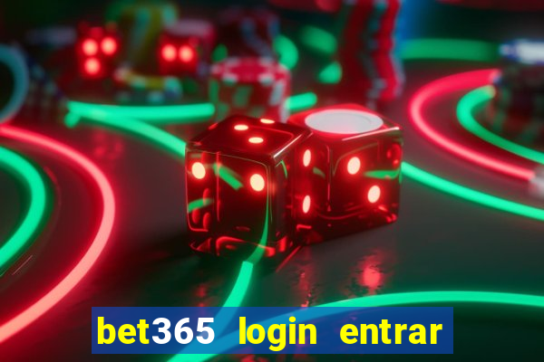 bet365 login entrar agora direto